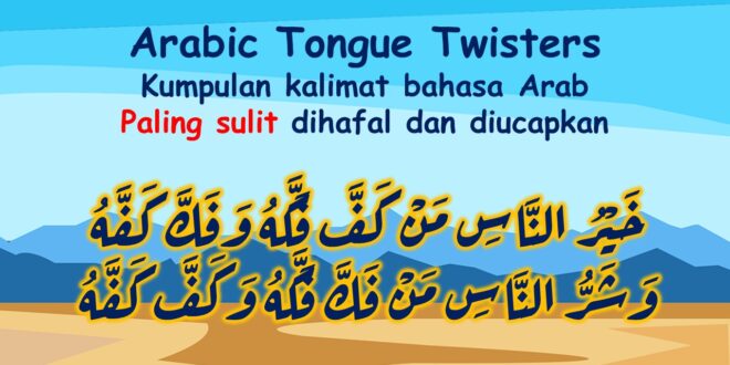 ghoorib.com|Inilah Kumpulan Kalimat Bahasa Arab Sulit Diucapkan (Arabic Tongue Twisters) Beserta Penjelasannya