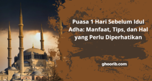 Ghoorib.com | Puasa 1 Hari Sebelum Idul Adha: Manfaat, Tips, dan Hal yang Perlu Diperhatikan